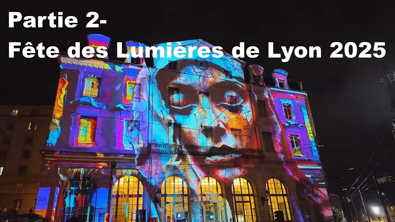Partie 2- Fête des Lumières de Lyon 2025