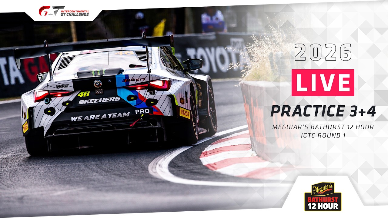 LIVE | Practice 3+4 | Meguiar’s Bathurst 12 Hour + #IGTC 2026