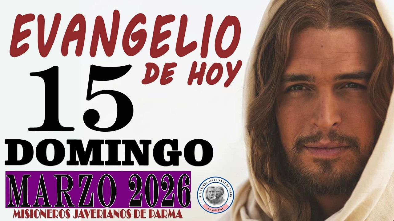EVANGELIO DE HOY: DOMINGO, 15 de MARZO de 2026: ORACIÓN, LECTURA, REFLEXIÓN Y BENDICIÓN #cuaresma