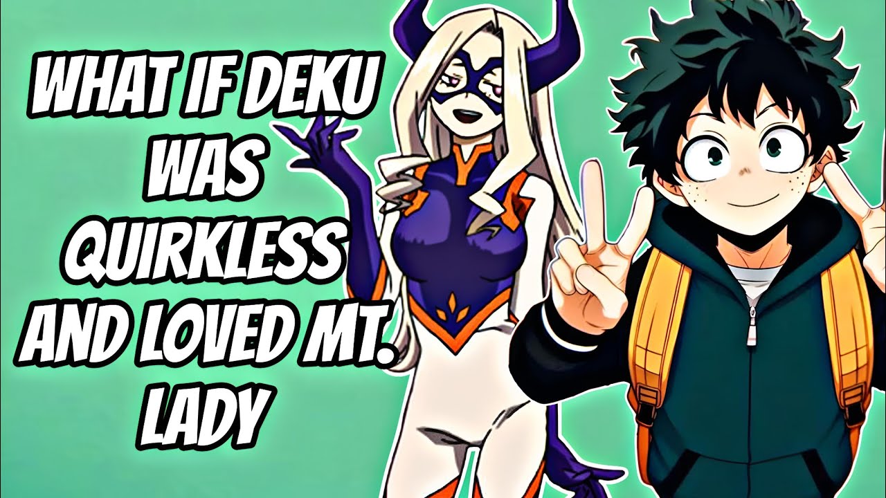 what if deku was quirkless and loved MT. lady | deku x Mt.lady | part 1