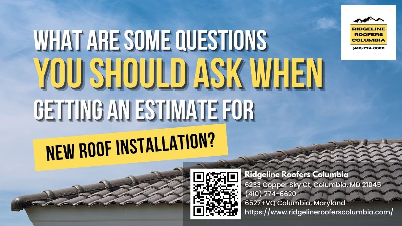 What are Some Questions You Should Ask When Getting an Estimate for New Roof Installation?