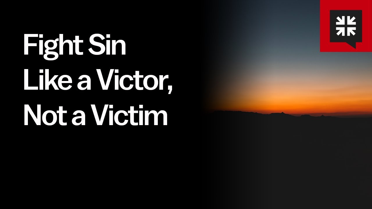 Fight Sin Like a Victor, Not a Victim