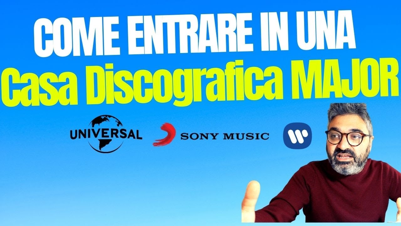 Come entrare in una MAJOR (casa discografica)