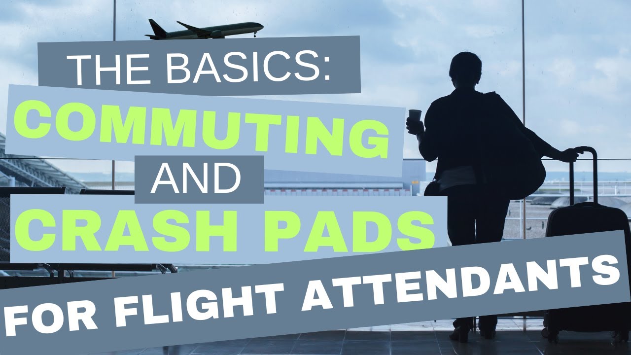 What is Commuting? What is a Crash Pad? Flight Attendant Basics