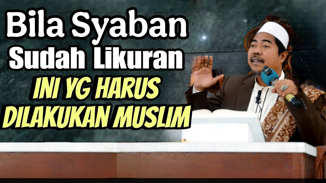 Ini yang harus dilakukan muslim di 10 terakhir bulan syaban | KH Fakhruddin Al Bantani