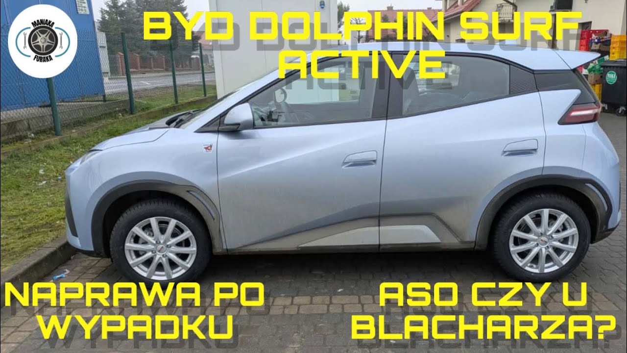 BYD DOLPHIN SURF WERSJA ACTIVE. NAPRAWA PO WYPADKU. WARSZTAT. ZMIANA K&Oacute;Ł.