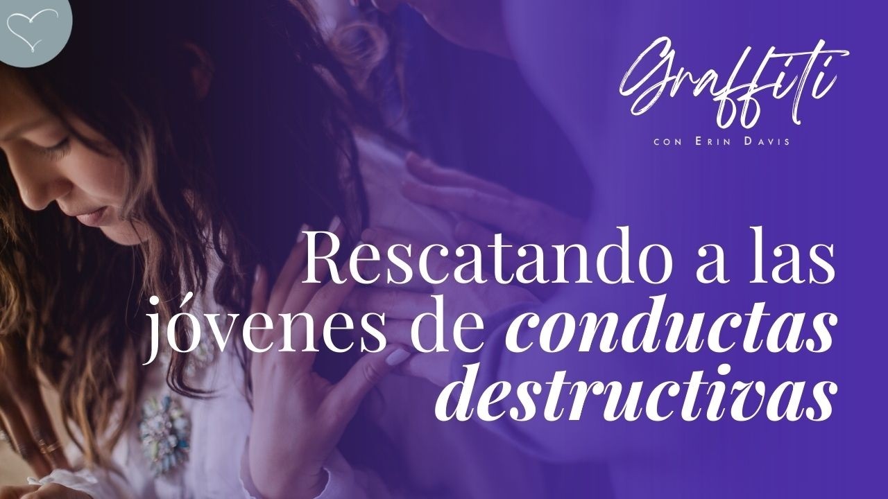 Rescatando a las jóvenes de conductas destructivas | ANC Podcast