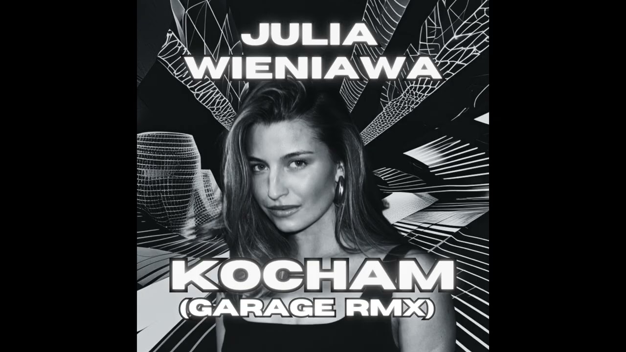 Julia Wieniawa - Kocham (Garage RmX)