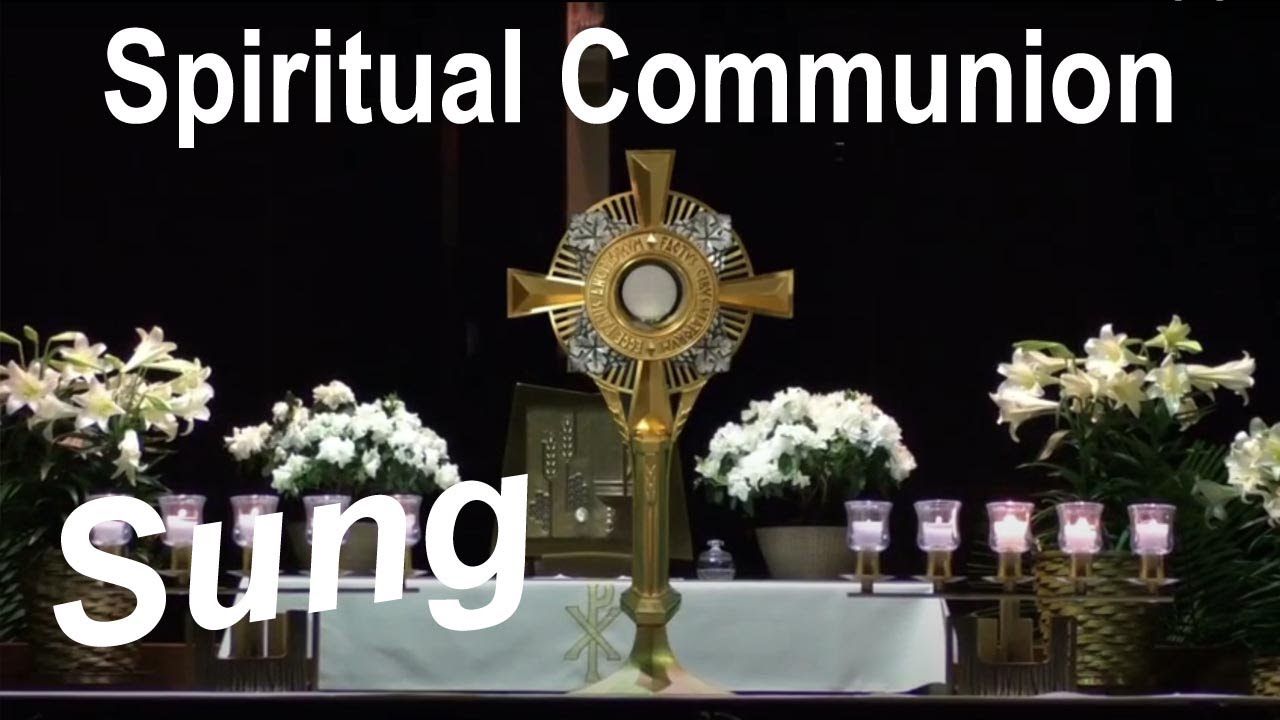 Sung Spiritual Communion of St Alphonsus Liguori - Donna Cori