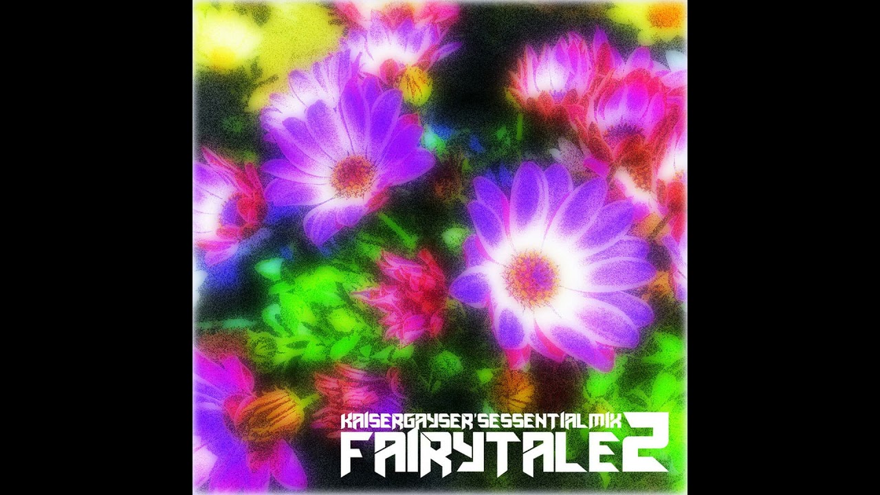 Kaiser Gayser's 'FAIRYTALE PART TWO' Essential Mix