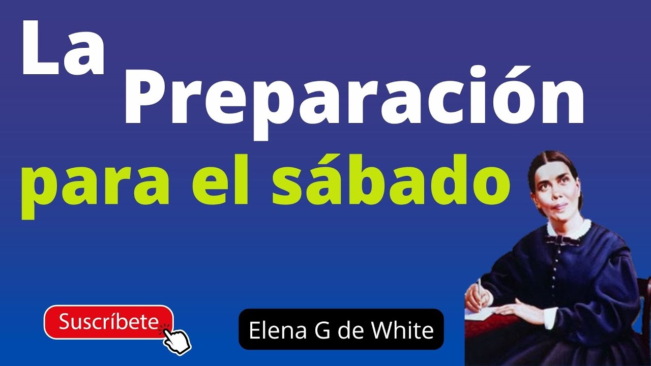 La preparación para el sábado - Elena G de White  - de vuelta al hogar