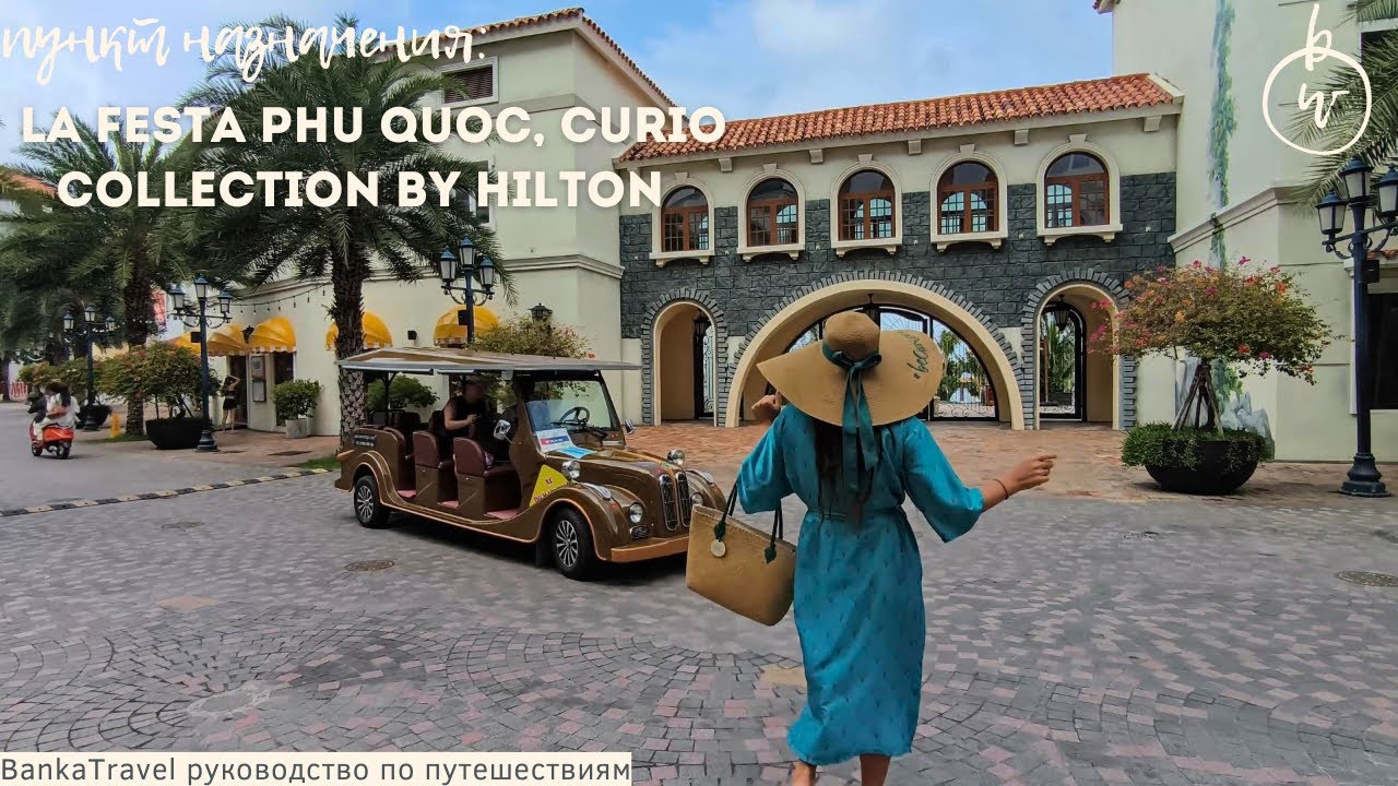 La Festa Phu Quoc обзор отеля на Фукуоке Вьетнам Sunset Town Curio Collection by Hilton
