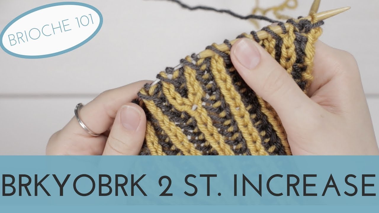 BRKYOBRK | 2 Stitch Increase in Brioche (RS Row) || Brioche 101