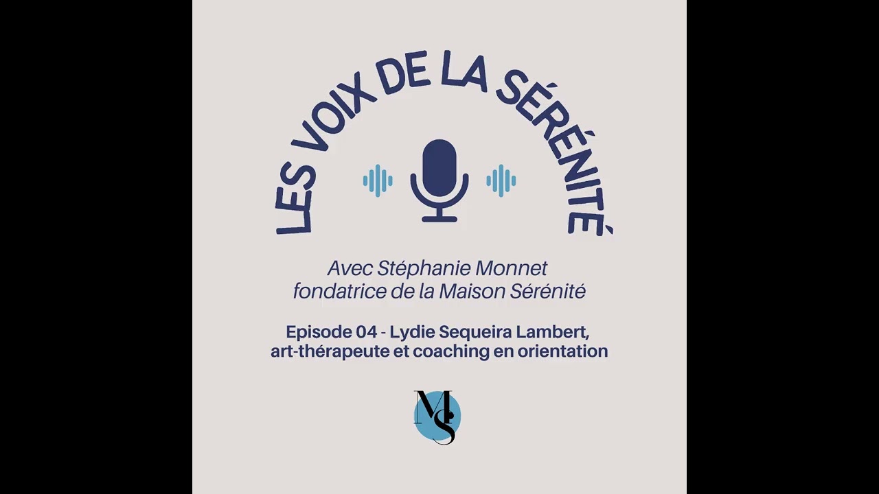 Episode 04 - Lydie Sequeira Lambert, art-thérapeute et coaching en orientation