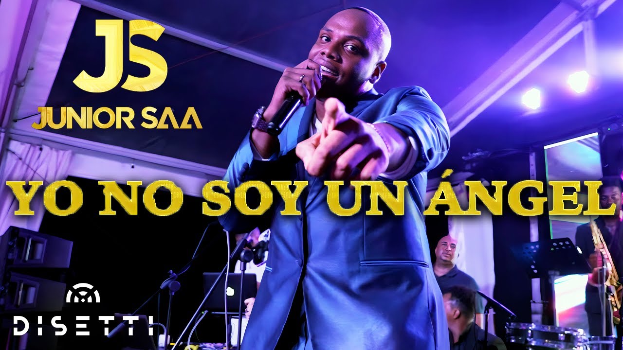 Junior Saa - Yo No Soy Un Ángel (Versión En Vivo)
