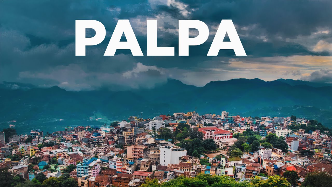 पहाडकि रानी पाल्पा  l Palpa - Queen of the Hills    l A beautiful destination in Nepal