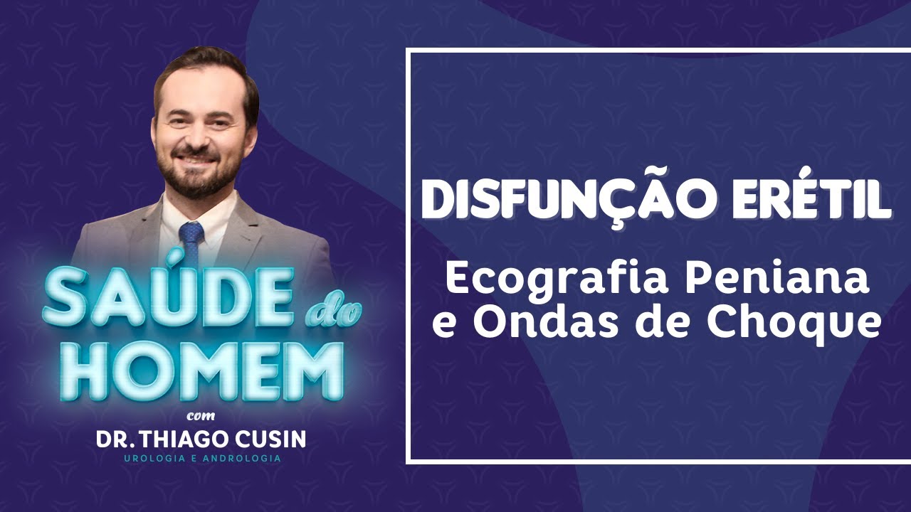 LIVE - Disfunção Erétil: Ecografia Doppler Peniana e Ondas de Choque