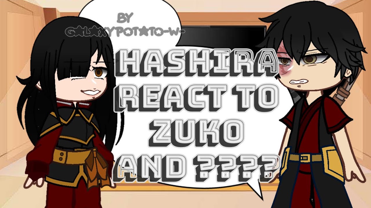 Hashiras React to Zuko and ??? ATLA || GCRV || Not Cannon || 3/4