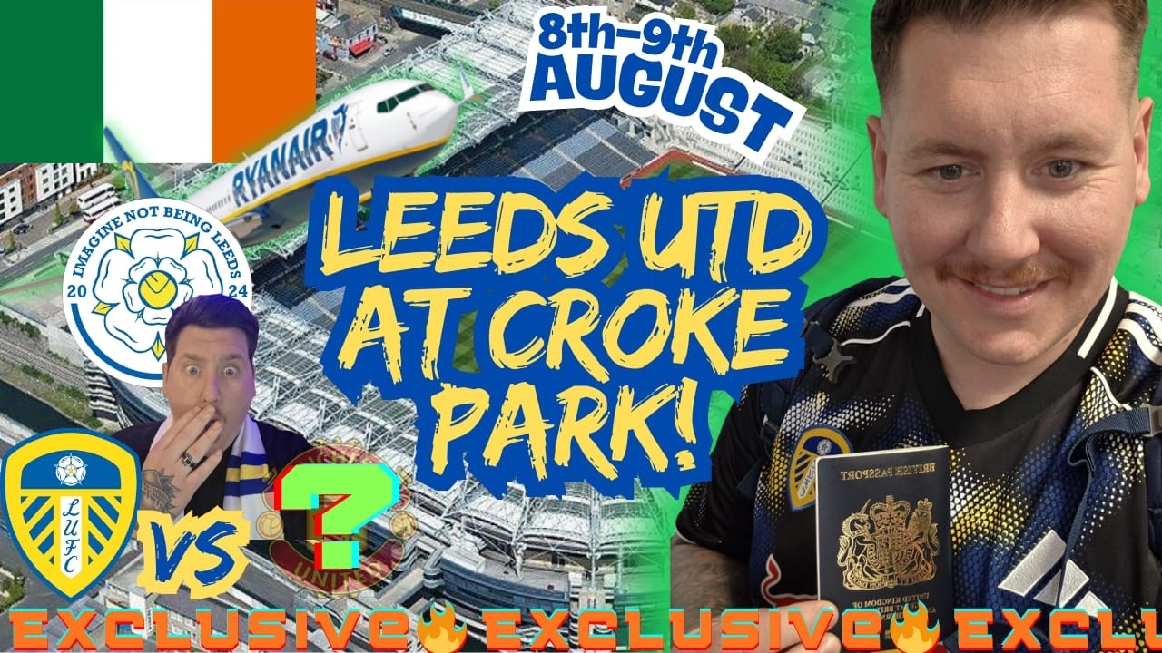 🔥 EXCLUSIVE LEAK: 🇮🇪 Leeds United Heading To CROKE PARK For Massive Pre-Season Clash!