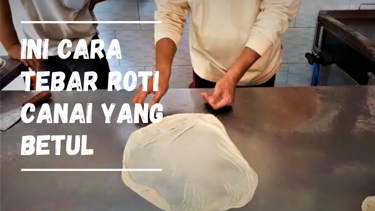 TEBAR ROTI CANAI DENGAN BETUL? Ini caranya..tutorial/praktikal yang mudah difahami