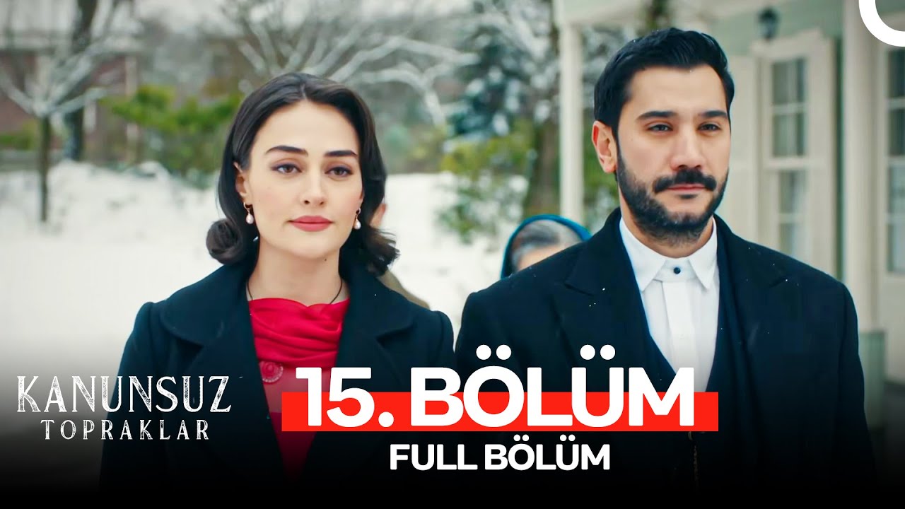 Kanunsuz Topraklar 15. Bölüm (HD Full)