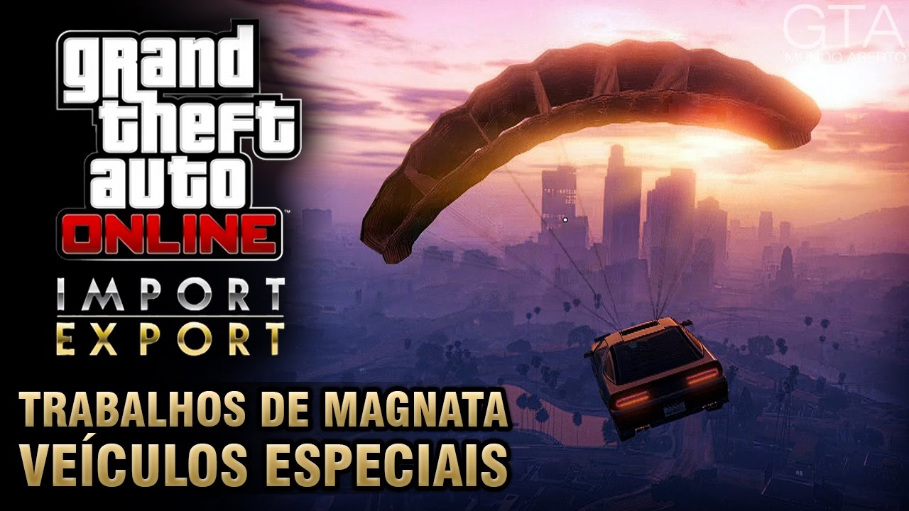 GTA Online - Trabalhos de Magnata: Veículos Especiais (Atualização Importação e Exportação)