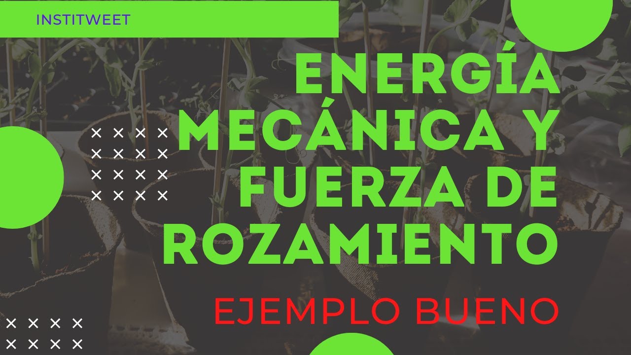 Energ&iacute;a mec&aacute;nica y fuerza de rozamiento ejemplo bueno