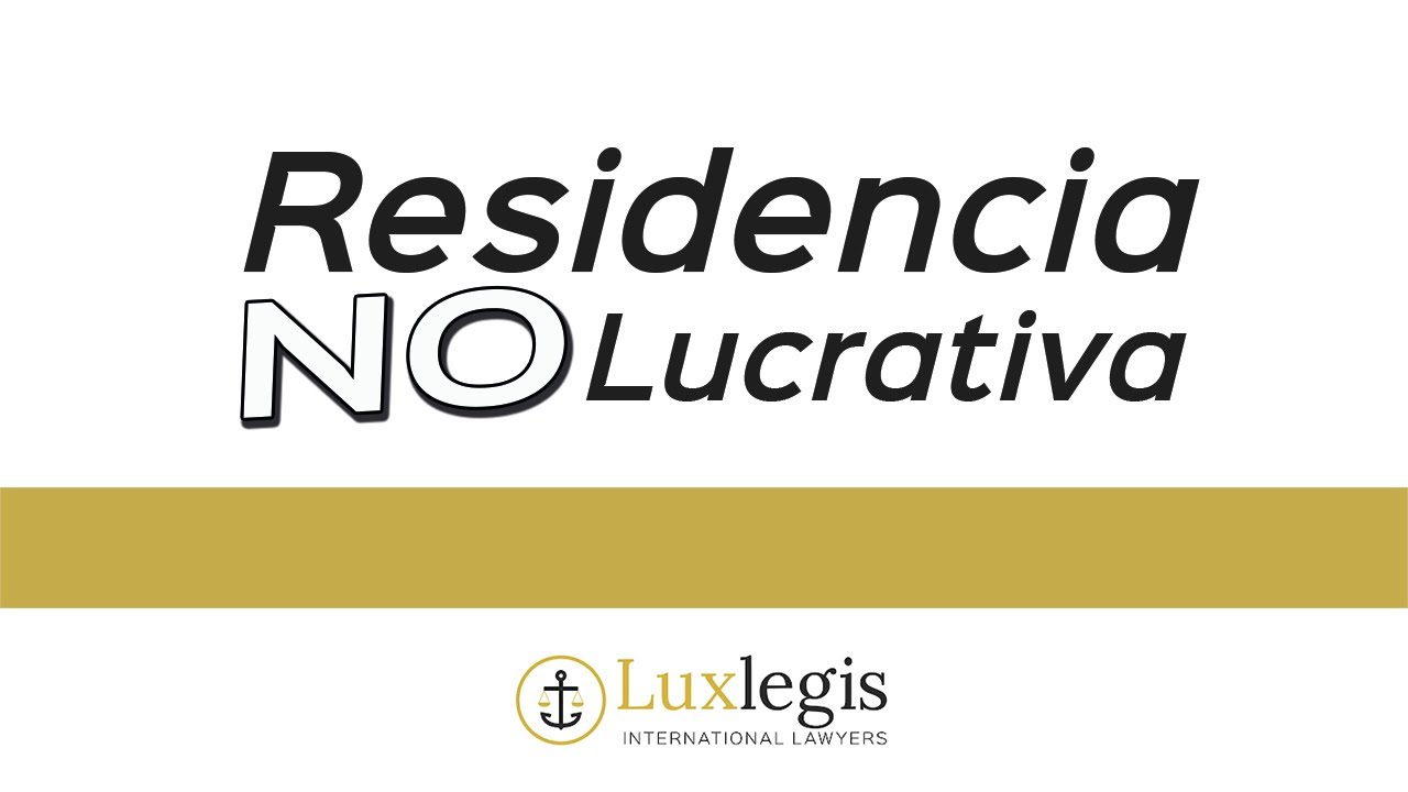 Residencia no Lucrativa - Lux Legis - Extranjería