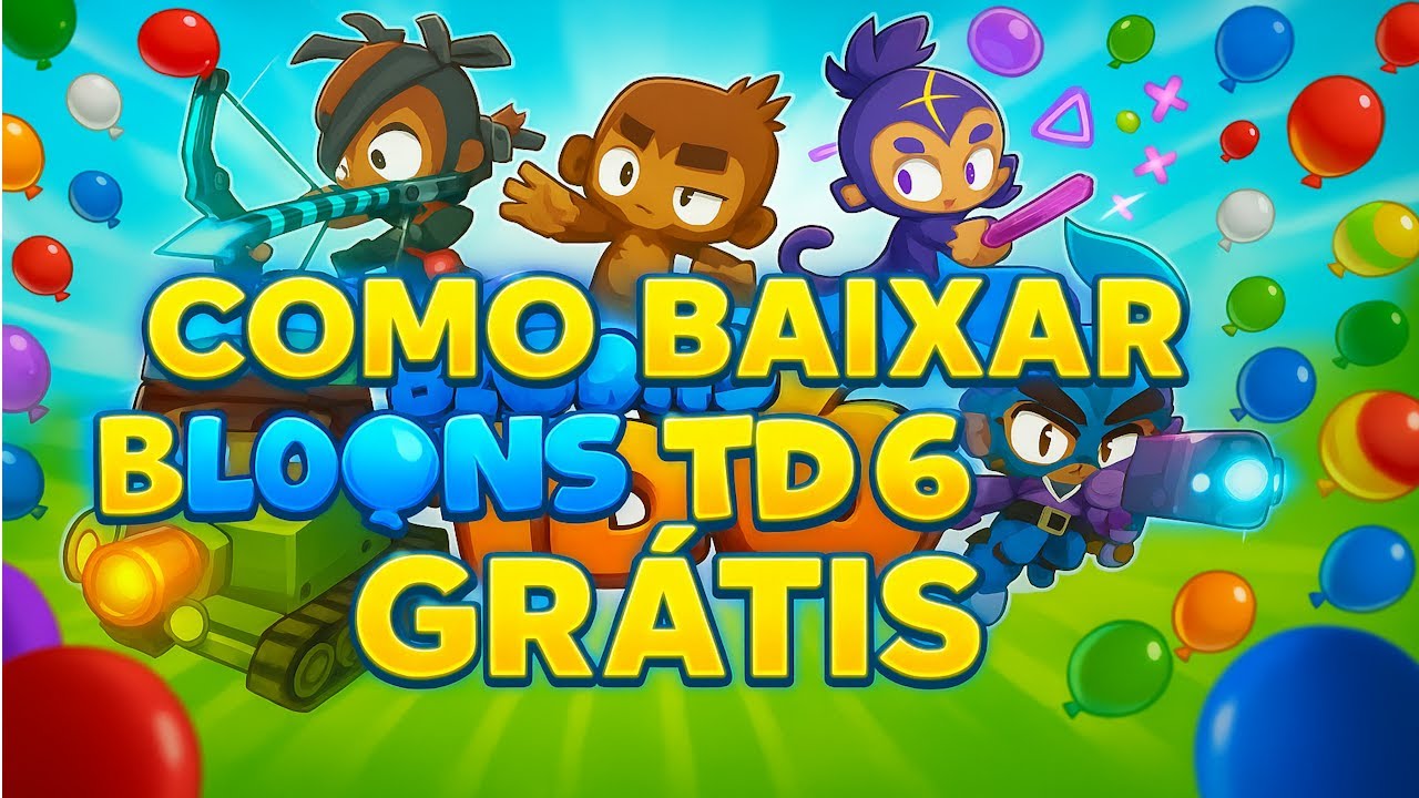 Como Baixar Bloons TD 6 GR&Aacute;TIS em 2025 (R&aacute;pido e F&aacute;cil para PC)