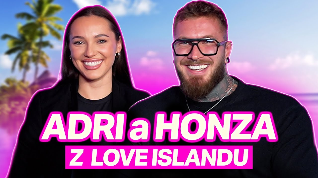 ADRI a HONZA: Míša je minulost. Danny nás po návratu nemile překvapil | Postrach Love Islandu #9