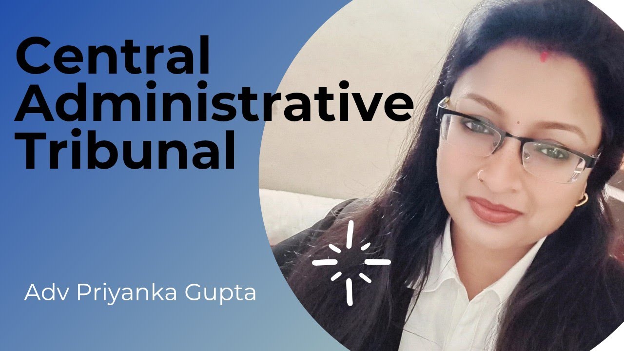 Tribunals - Central Administrative Tribunal 🧑🏼&zwj;🎓🧑🏼&zwj;⚖️