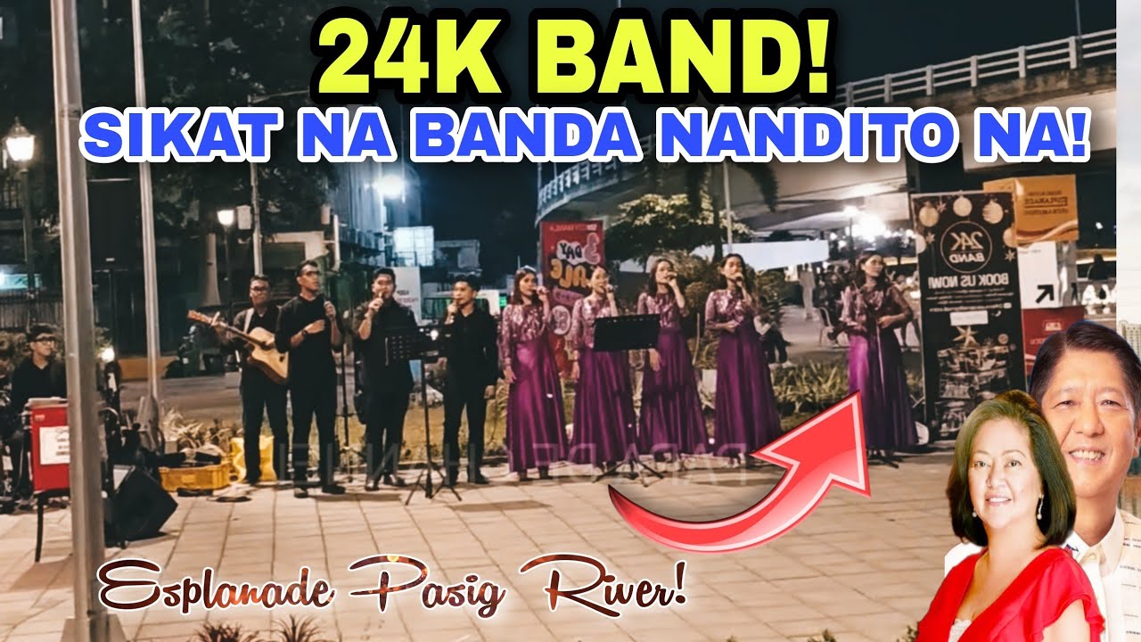24K BAND! SIKAT NA BANDA NANDITO NA! ESPLANADE PASIG RIVER!