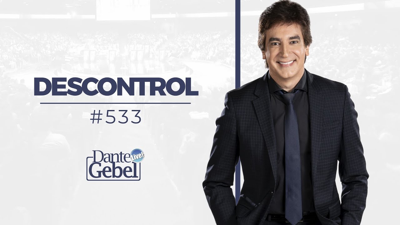 Dante Gebel #533 | Descontrol