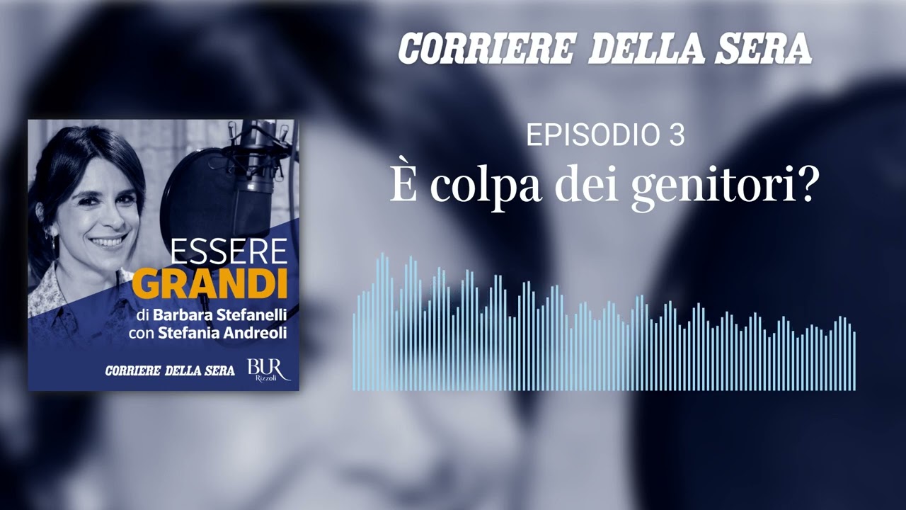 Essere grandi - Episodio 3 - È colpa dei genitori?