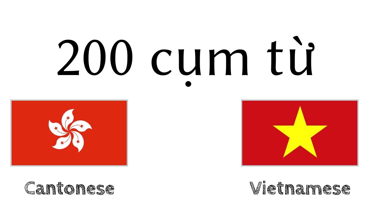 200 cụm từ - Tiếng Quảng Châu - Tiếng Việt