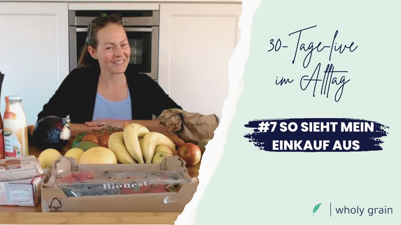 Ich zeige dir meinen Einkauf - vollwertige Ernährung (Alltags-Live #7)