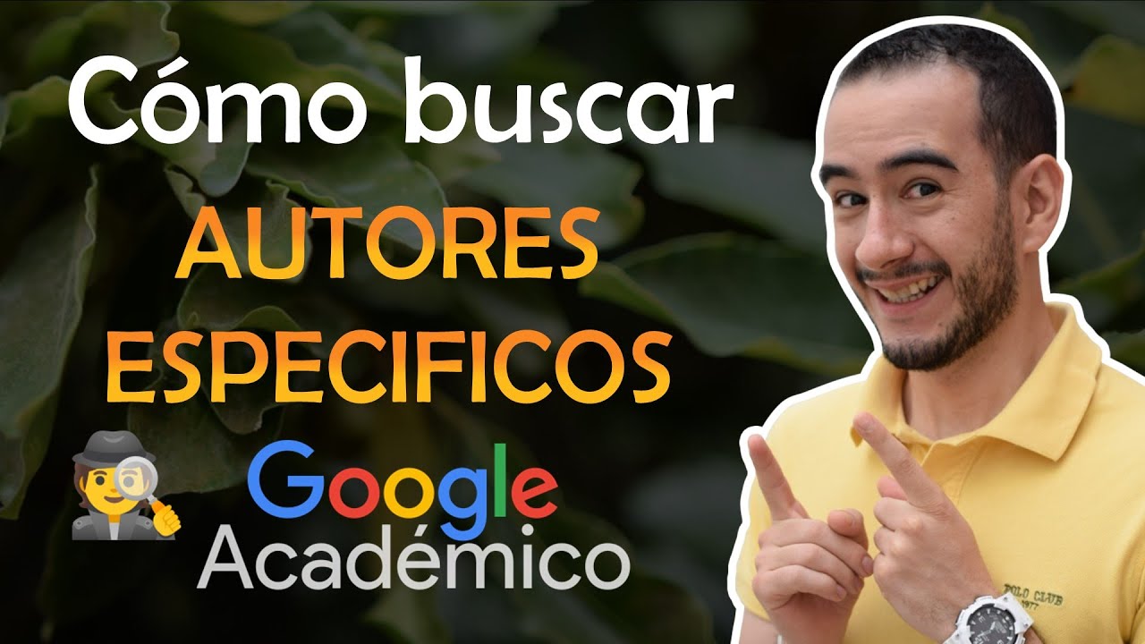 😁C&oacute;mo buscar un AUTOR en GOOGLE ACAD&Eacute;MICO👏 - Aprender a investigar