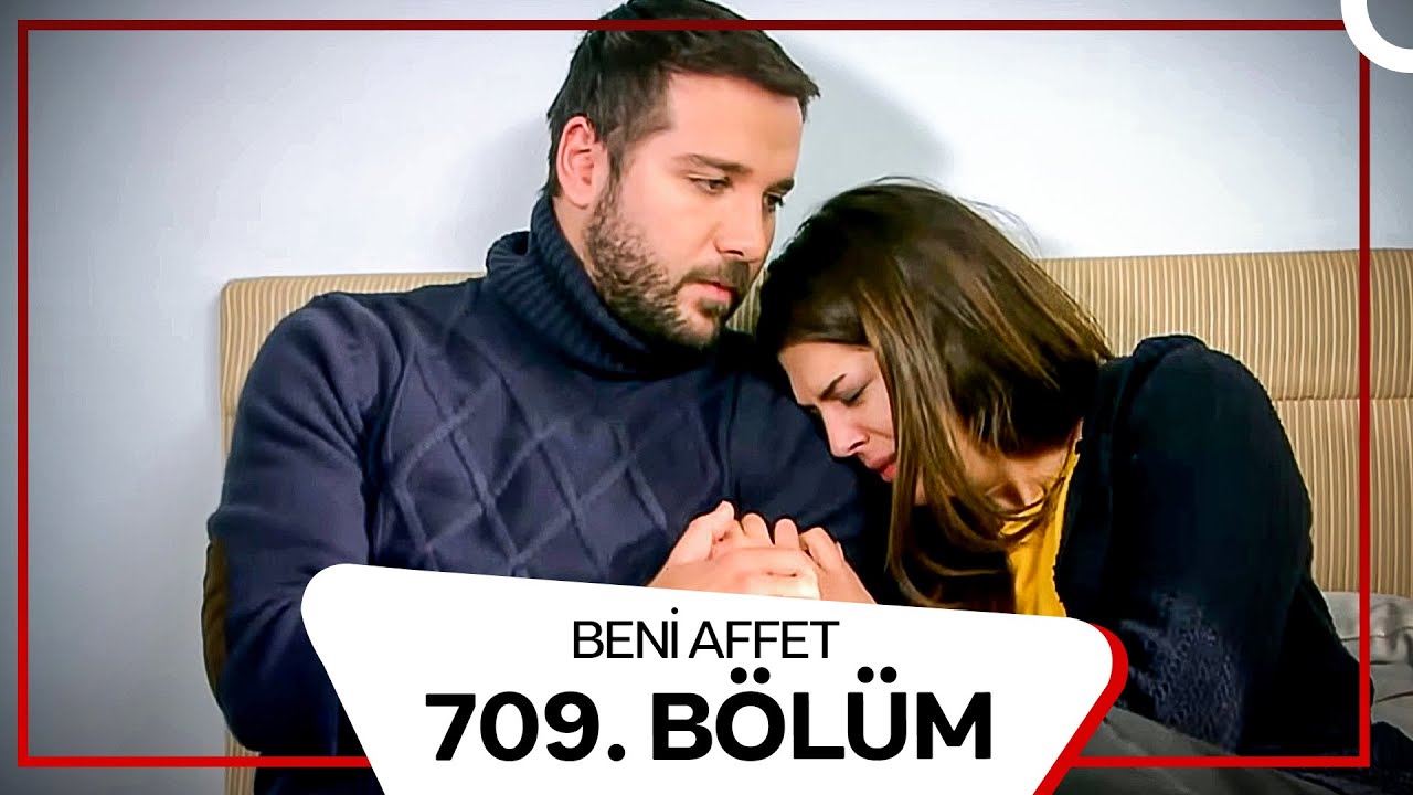 Beni Affet 709. Bölüm