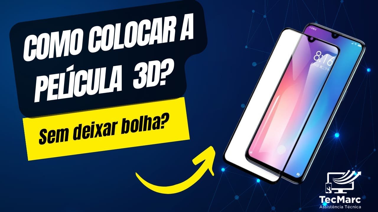 Como colocar película 3D sem deixar bolha?