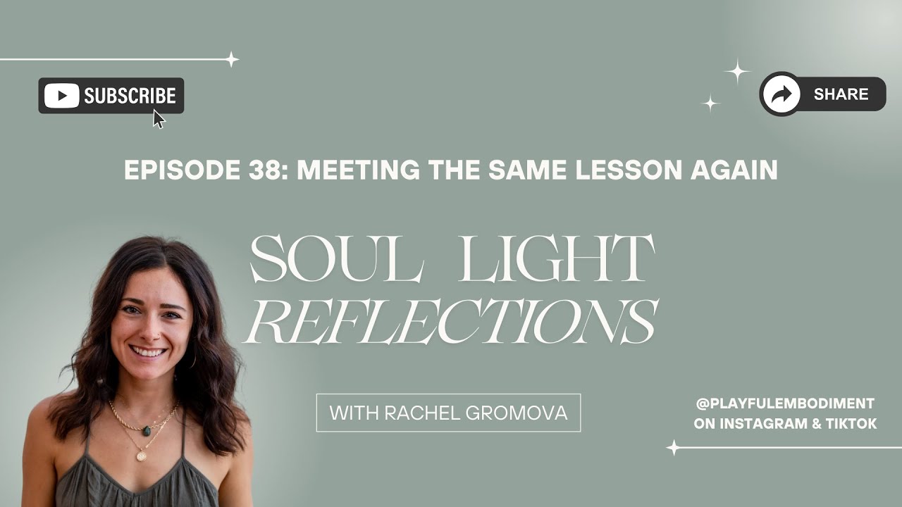 Soul Light Reflections - Episode 38: Meeting the Same Lesson Again