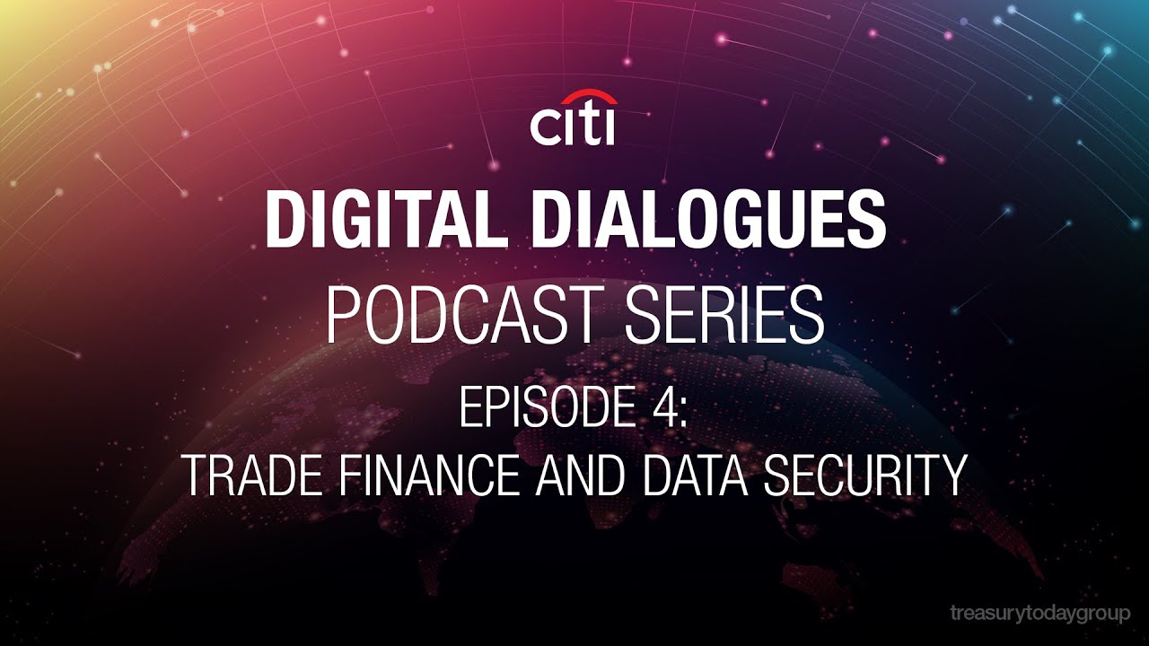Citi Digital Dialogues Series: Trade finance and data security