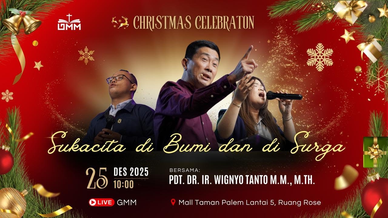 CHRISTMAS CELEBRATION GMM - SUKACITA DI BUMI DAN DI SURGA - Pdt. Dr. Ir. Wignyo Tanto, M.M., M.Th.