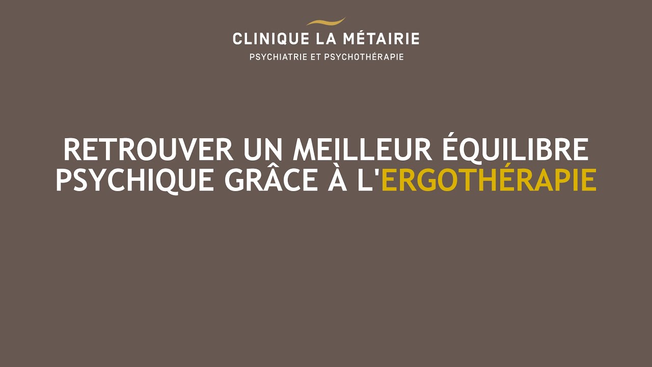 Retrouver un meilleur équilibre psychique grâce à l'ergothérapie