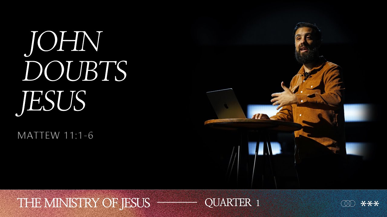 John Doubts Jesus | The Ministry of Jesus | Week 22 | Tony Fernandez