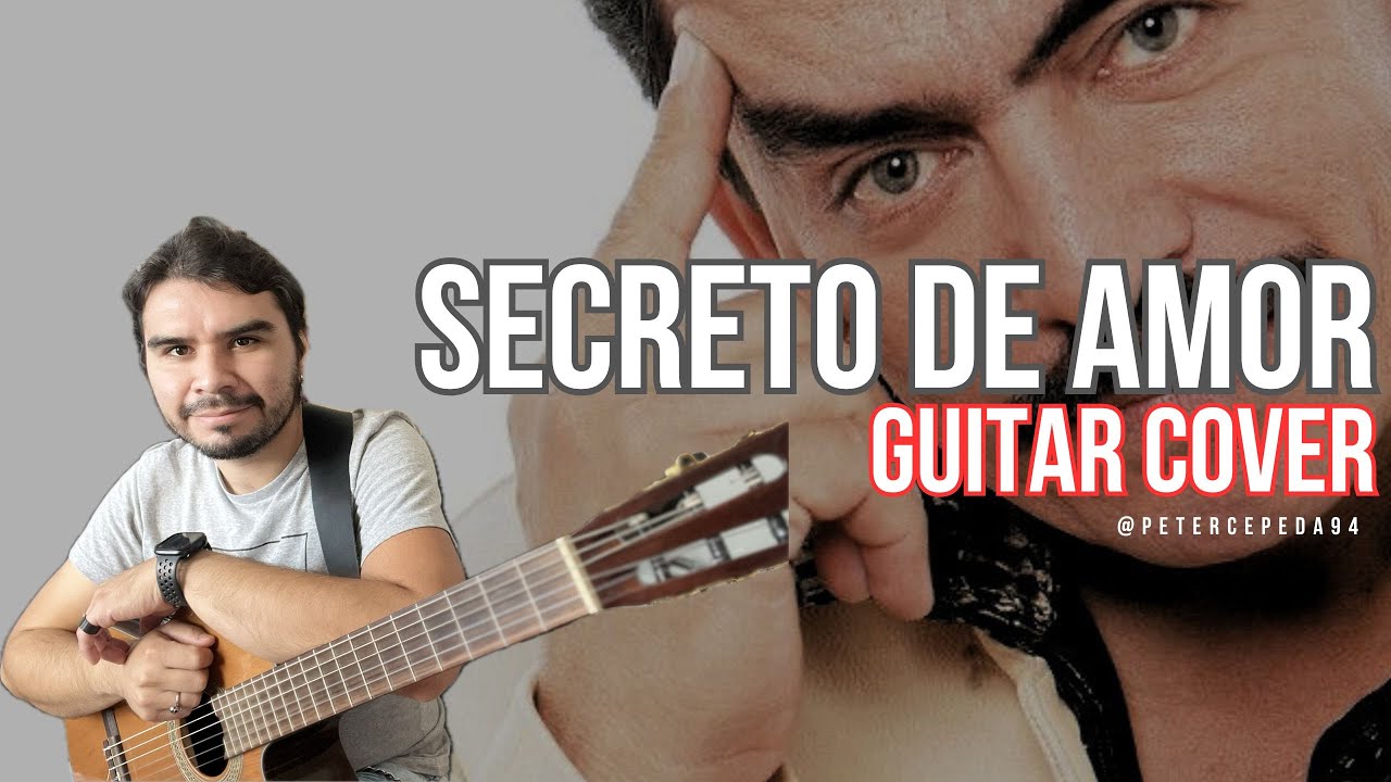 SECRETO DE AMOR - JOAN SEBASTIAN GUITAR COVER BY PETER CEPEDA