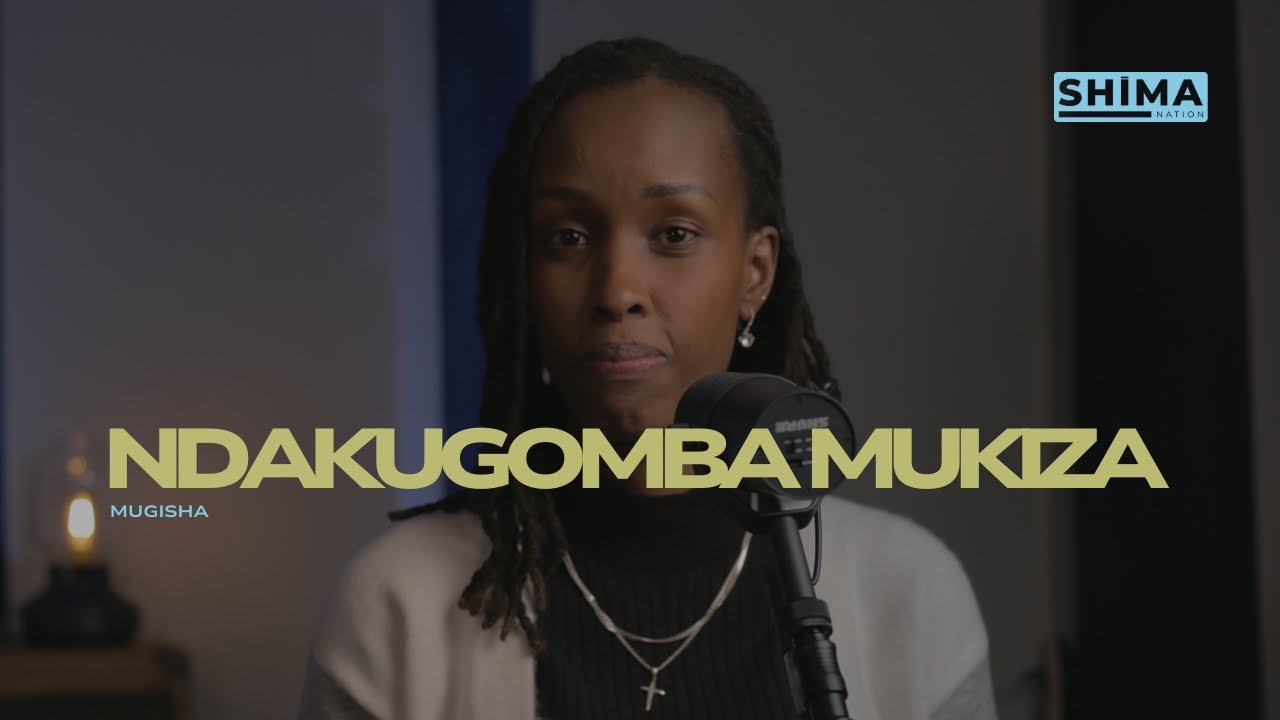 Ndakugomba Mukiza - Mugisha | Shima Sessions