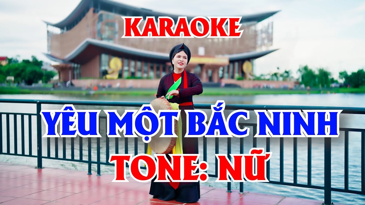 YÊU MỘT BẮC NINH KARAOKE - TONE NỮ