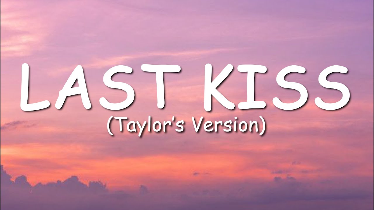 Taylor Swift - Last Kiss (Taylor's Version) (Lyric Video)