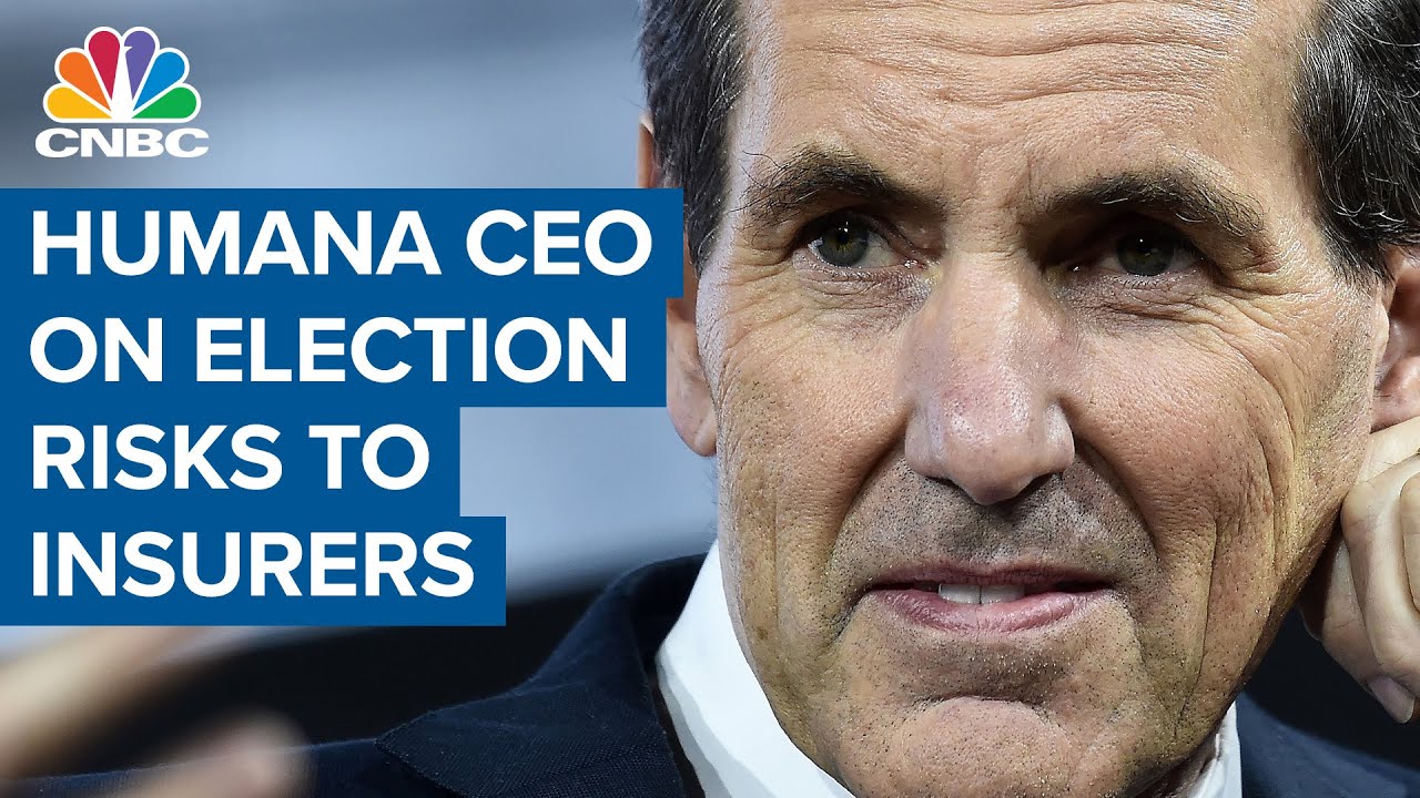 Humana CEO on the election risks to the health care and insurance industries