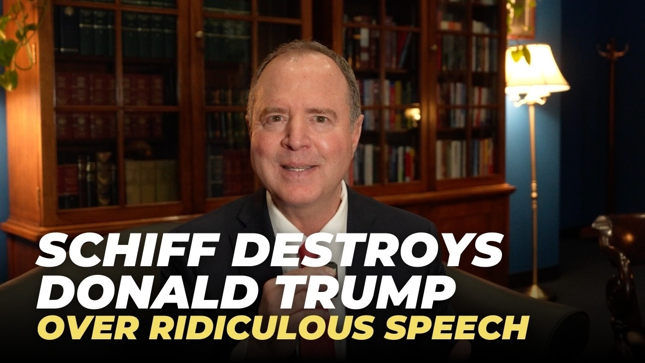 Schiff Demolishes Trump for Ridiculous Speech to Congress